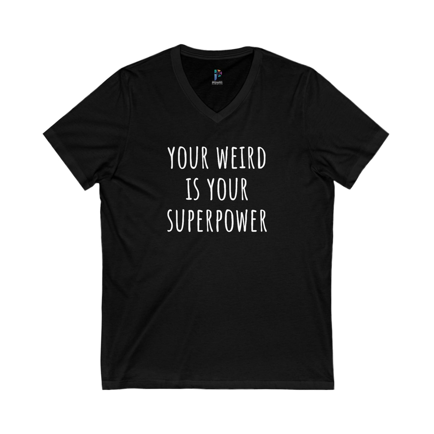 Your Weird Is Your Superpower - V-Neck Statement Shirt