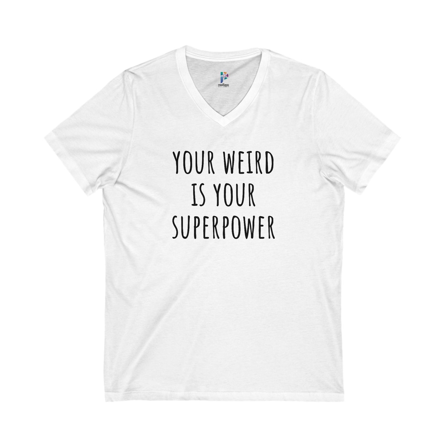 Your Weird Is Your Superpower - V-Neck Statement Shirt