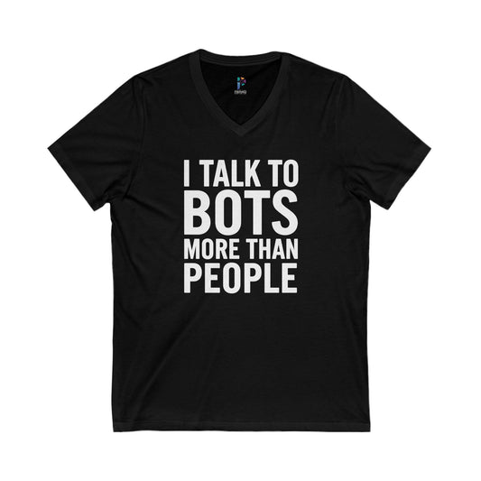 Geeky V-Neck Tee - I Talk to Bots More Than People, Funny Gift, Tech Lover Shirt, Unisex T-Shirt for Techies, Casual Wear, [...]