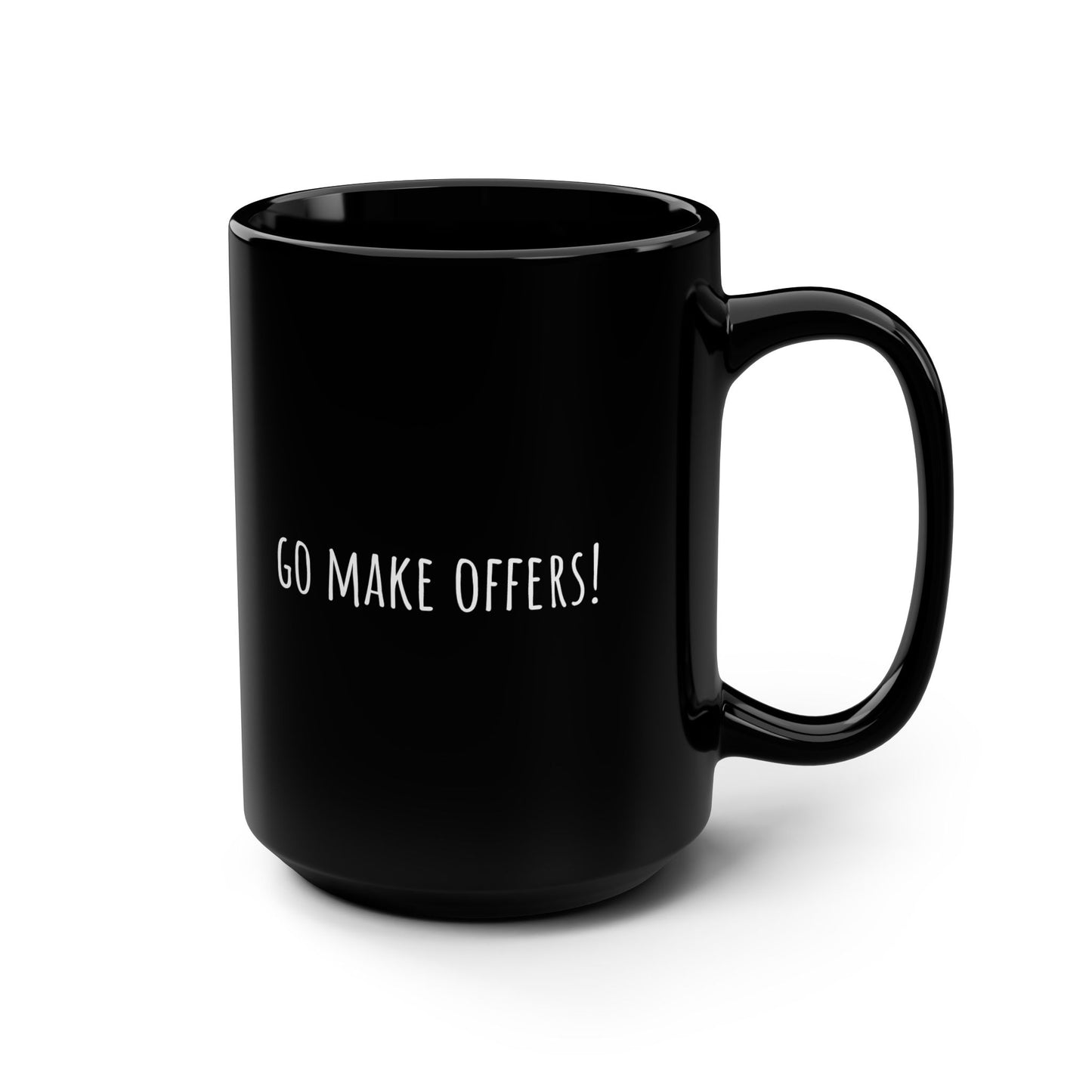 15oz Black Mug — "Go Make Offers!" Minimalist Realtor / Entrepreneur Coffee Cup