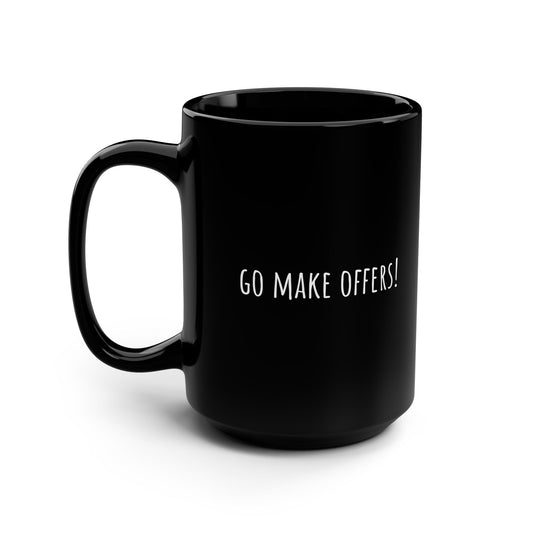 15oz Black Mug — "Go Make Offers!" Minimalist Realtor / Entrepreneur Coffee Cup
