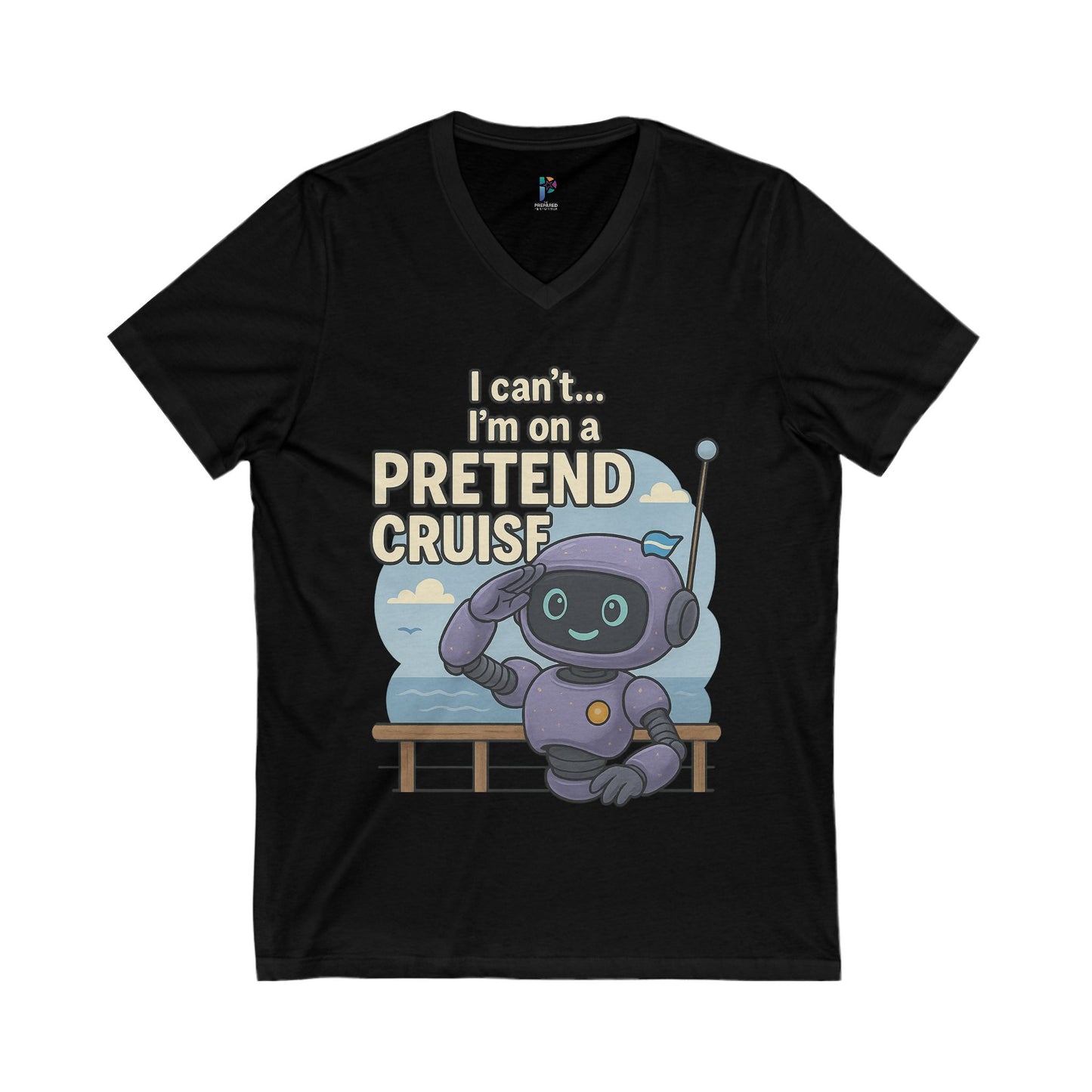 Playful Robot V-Neck Tee - "I can't... I'm on a PRETEND CRUISE"