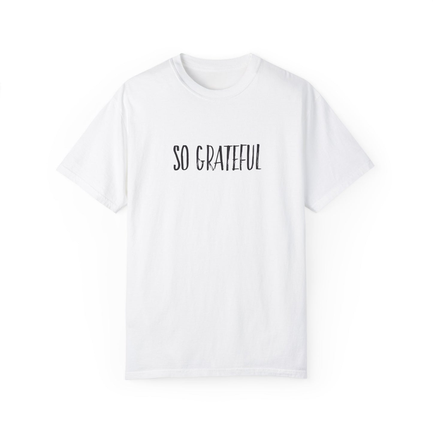 So Grateful Unisex Garment-Dyed T-shirt